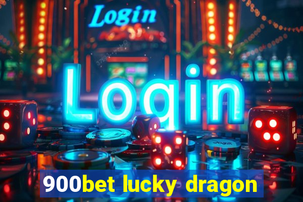 900bet lucky dragon